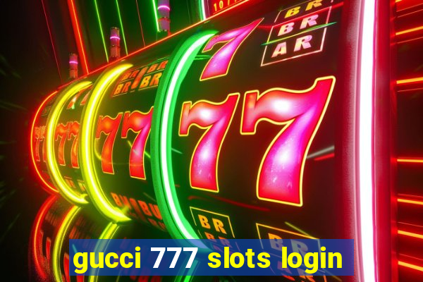 gucci 777 slots login